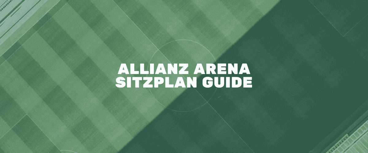 Allianz Arena Sitzplan Guide