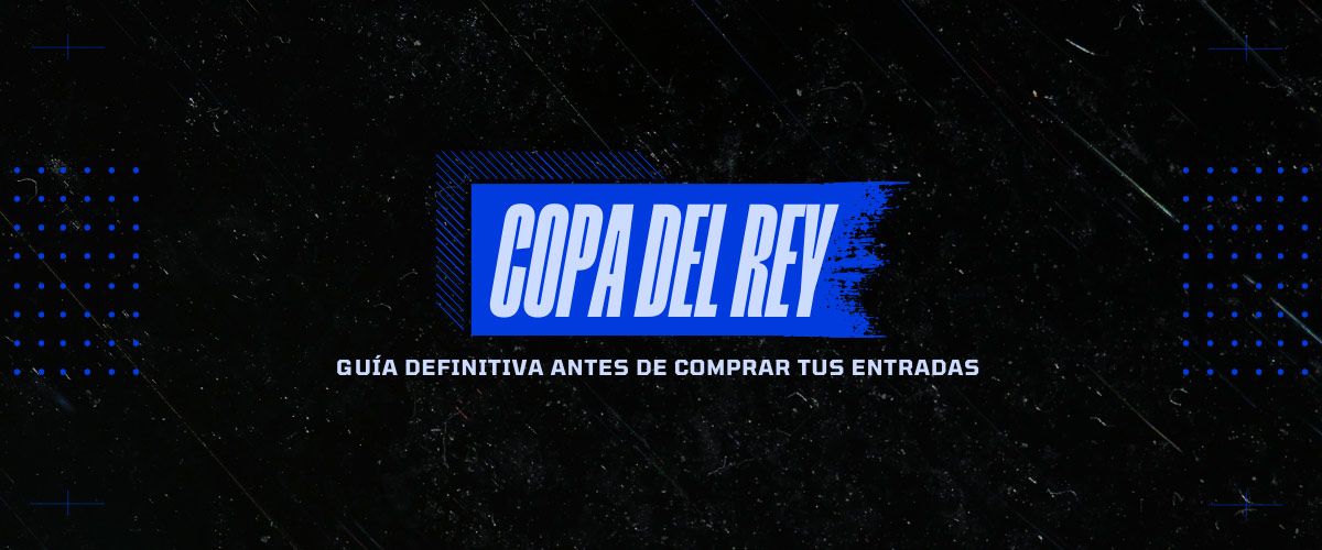 Banner de la Copa del Rey con el texto "Guía definitiva antes de comprar tus entradas"
