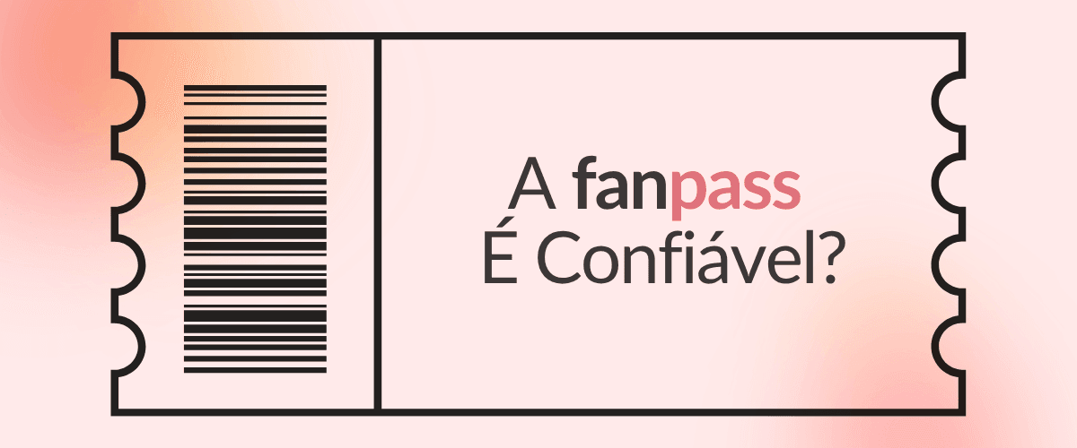 Texto “fanpass é confiável” em bilhete