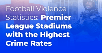 Football Violence Statistics: Stadiums With The Highest Crime Rates