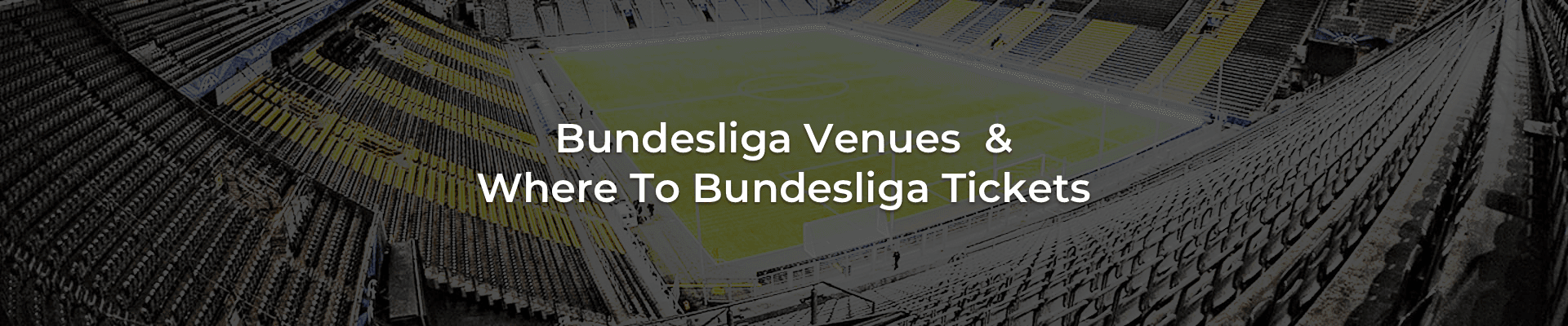 German Bundesliga Stadiums & Where To Buy Bundesliga Tickets