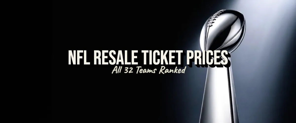 NFL Resale Ticket Prices: All 32 Teams Ranked