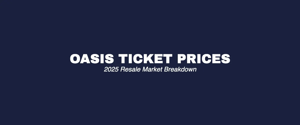 Oasis Ticket Prices: Breakdown of the 2025 Resale Market