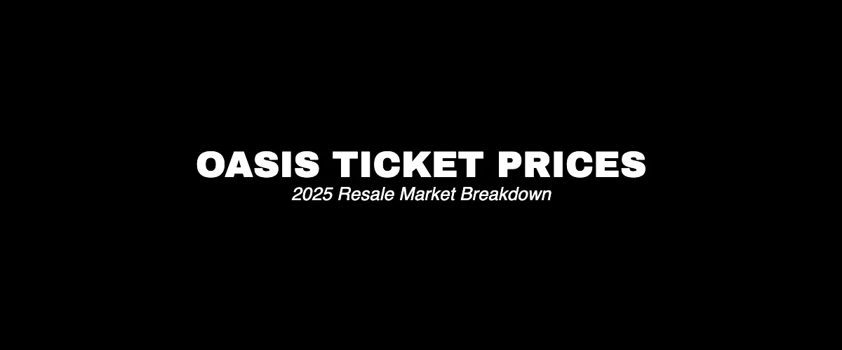 Oasis Ticket Prices: Breakdown of the 2025 Resale Market
