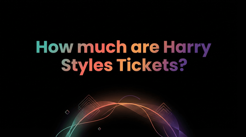 How Much Are Harry Styles Tickets?