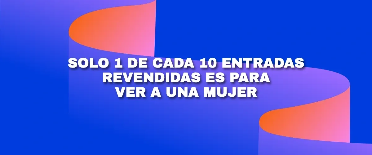 solo-1-de-cada-10-entradas-revendidas-es-para-ver-a-una-mujer.webp