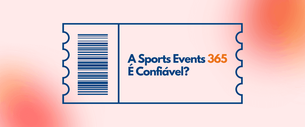 Texto “Sport Events 365 é confiável” em ingresso