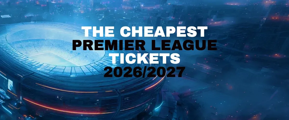 The Cheapest Premier League 2026/27 Resale Tickets